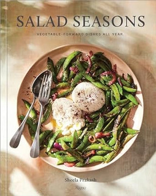 Salad Seasons:  Vegetable Forward Dishes All Year