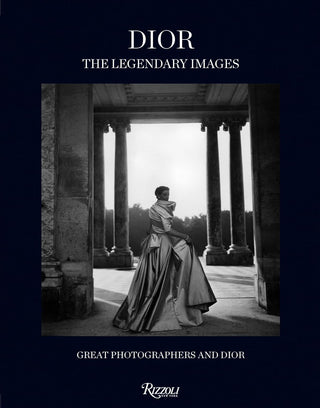 Dior: The Legendary Images: Great Photographers and Dior