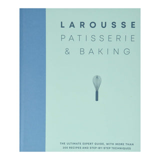 Larousse Patisserie and Baking: The Ultimate Expert Guide